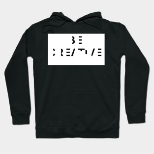 be creative Hoodie